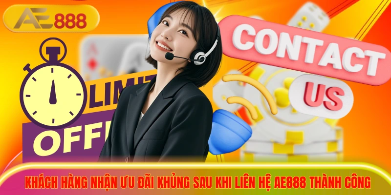 Liên Hệ AE888 - Giải Đáp 24/7, Tự Tin Cược Thắng Lớn! Khách hàng nhận ưu đãi khủng sau khi liên hệ ae888 thành công