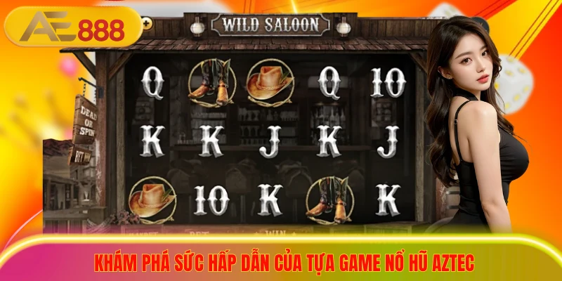 Top 4+ Mẹo Chơi Nổ Hũ Aztec Cực Hay, Quay Đâu Thắng Đó Khám phá sức hấp dẫn của tựa game nổ hũ Aztec
