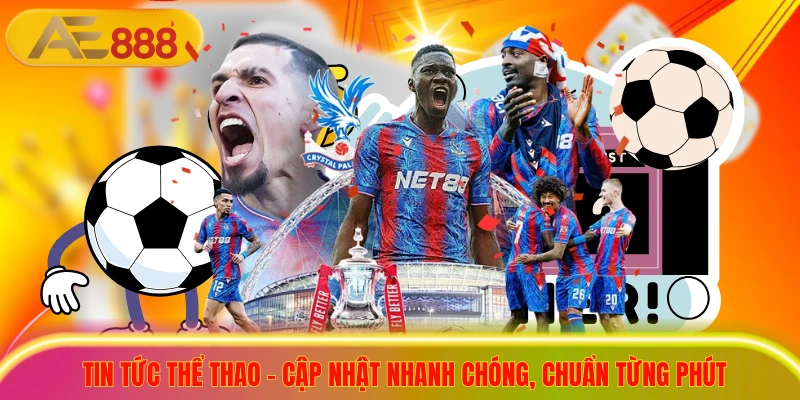 Tin Tức Thể Thao - Cập Nhật Nhanh Chóng, Chuẩn Từng Phút Tin Tức Thể Thao - Cập Nhật Nhanh Chóng, Chuẩn Từng Phút