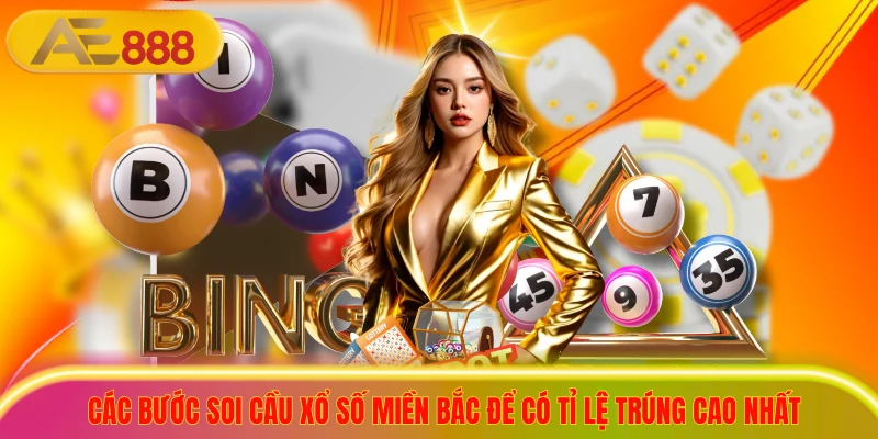 Soi Cầu Xổ Số Miền Bắc Cực Chuẩn, Săn Thưởng Cực Lớn Các bước soi cầu xổ số miền Bắc để có tỉ lệ trúng cao nhất